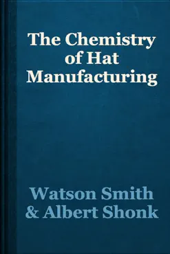the chemistry of hat manufacturing book cover image