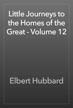 little journeys to the homes of the great - volume 12 book cover image