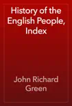History of the English People, Index synopsis, comments