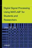 Digital Signal Processing Using MATLAB for Students and Researchers sinopsis y comentarios