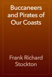 Buccaneers and Pirates of Our Coasts book summary, reviews and download