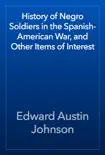History of Negro Soldiers in the Spanish-American War, and Other Items of Interest reviews