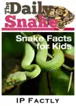 The Daily Snake - Facts for Kids - Great Images in a Newspaper-Style - Snake Books for Children reviews