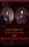 Love Letters of Robert Browning and Elizabeth Barrett Barrett synopsis, comments