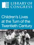 Children's Lives at the Turn of the Twentieth Century book summary, reviews and download