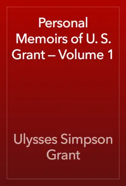 personal memoirs of u. s. grant — volume 1 book cover image