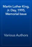 Martin Luther King, Jr. Day, 1995, Memorial Issue book summary, reviews and download