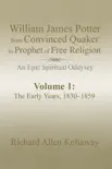 William James Potter from Convinced Quaker to Prophet of Free Religion synopsis, comments