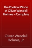 The Poetical Works of Oliver Wendell Holmes — Complete book summary, reviews and downlod