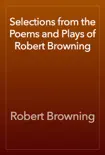 Selections from the Poems and Plays of Robert Browning synopsis, comments