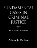 Fundamental Cases in Criminal Justice book summary, reviews and download