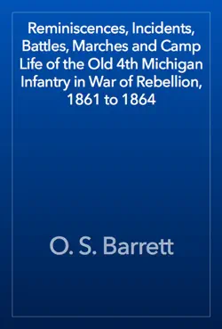 reminiscences, incidents, battles, marches and camp life of the old 4th michigan infantry in war of rebellion, 1861 to 1864 book cover image