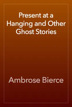 present at a hanging and other ghost stories imagen de la portada del libro