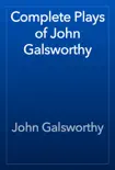 Complete Plays of John Galsworthy synopsis, comments
