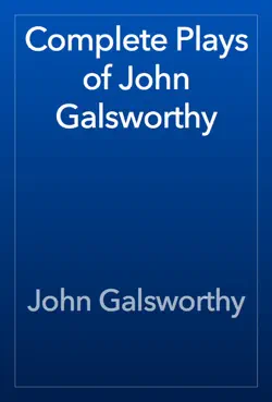 complete plays of john galsworthy book cover image