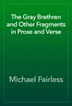 The Gray Brethren and Other Fragments in Prose and Verse reviews