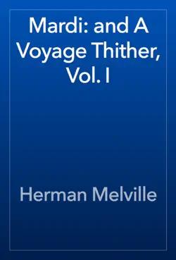 mardi: and a voyage thither, vol. i book cover image