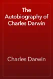 The Autobiography of Charles Darwin sinopsis y comentarios