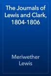 The Journals of Lewis and Clark, 1804-1806 synopsis, comments