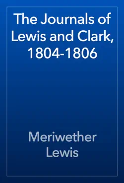 the journals of lewis and clark, 1804-1806 book cover image
