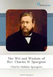 The Wit and Wisdom of Rev. Charles H. Spurgeon synopsis, comments