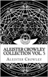 Aleister Crowley Collection Vol. 5 synopsis, comments