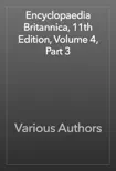 Encyclopaedia Britannica, 11th Edition, Volume 4, Part 3 synopsis, comments