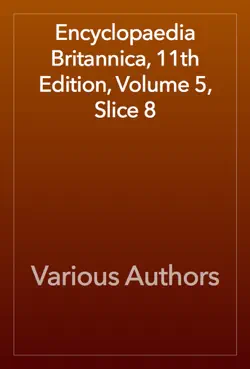 encyclopaedia britannica, 11th edition, volume 5, slice 8 book cover image