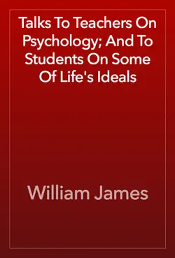 talks to teachers on psychology; and to students on some of life's ideals book cover image