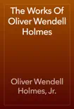 The Works Of Oliver Wendell Holmes synopsis, comments