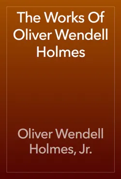 the works of oliver wendell holmes book cover image
