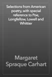 Selections from American poetry, with special reference to Poe, Longfellow, Lowell and Whittier reviews