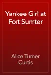 Yankee Girl at Fort Sumter book summary, reviews and download