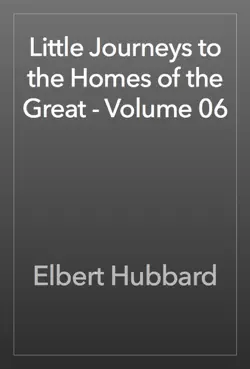 little journeys to the homes of the great - volume 06 book cover image