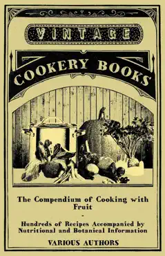 the compendium of cooking with fruit - hundreds of recipes accompanied by nutritional and botanical information book cover image