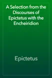 A Selection from the Discourses of Epictetus with the Encheiridion synopsis, comments