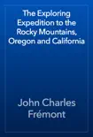 The Exploring Expedition to the Rocky Mountains, Oregon and California reviews