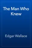 The Man Who Knew book summary, reviews and download