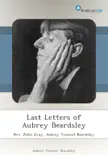 Last Letters of Aubrey Beardsley synopsis, comments
