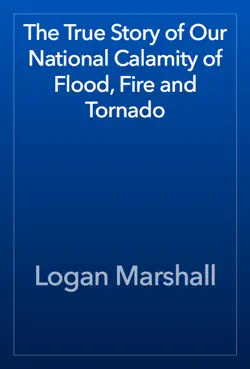 the true story of our national calamity of flood, fire and tornado book cover image