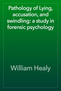 pathology of lying, accusation, and swindling: a study in forensic psychology book cover image
