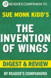 The  Invention of Wings by Sue Monk Kidd I Digest & Review sinopsis y comentarios