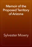 Memoir of the Proposed Territory of Arizona reviews