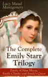 The Complete Emily Starr Trilogy: Emily of New Moon, Emily Climbs and Emily's Quest sinopsis y comentarios