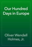 Our Hundred Days in Europe book summary, reviews and downlod
