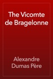 The Vicomte de Bragelonne book summary, reviews and downlod