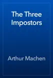 The Three Impostors book summary, reviews and download