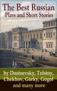 the best russian plays and short stories by dostoevsky, tolstoy, chekhov, gorky, gogol and many more book cover image