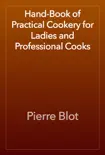 Hand-Book of Practical Cookery for Ladies and Professional Cooks book summary, reviews and download