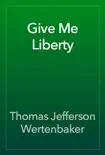 Give Me Liberty book summary, reviews and download